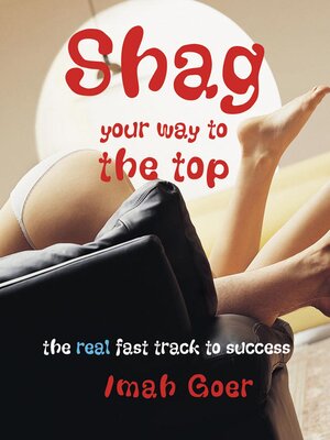 cover image of Shag your way to the top